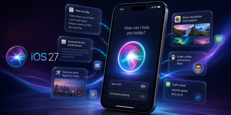 iOS 27 Preview: Apple Reimagines Siri as a Conversational, Agentic AI Ahead of WWDC 2026